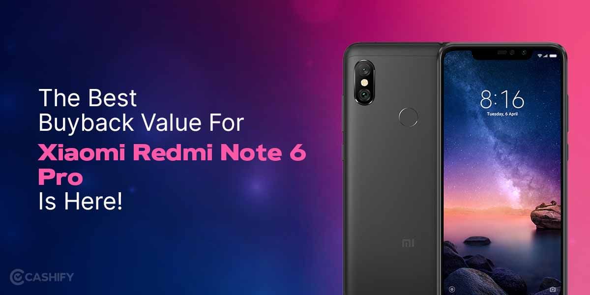 The Best Buyback Value For Xiaomi Redmi Note 6 Pro Is Here