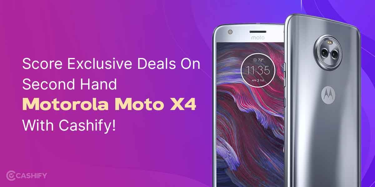 Dive Into The World Of Second Hand Motorola Moto X4!