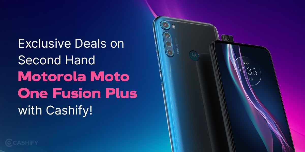 Grab Exclusive Offers On Second Hand Motorola Moto One Fusion Plus!