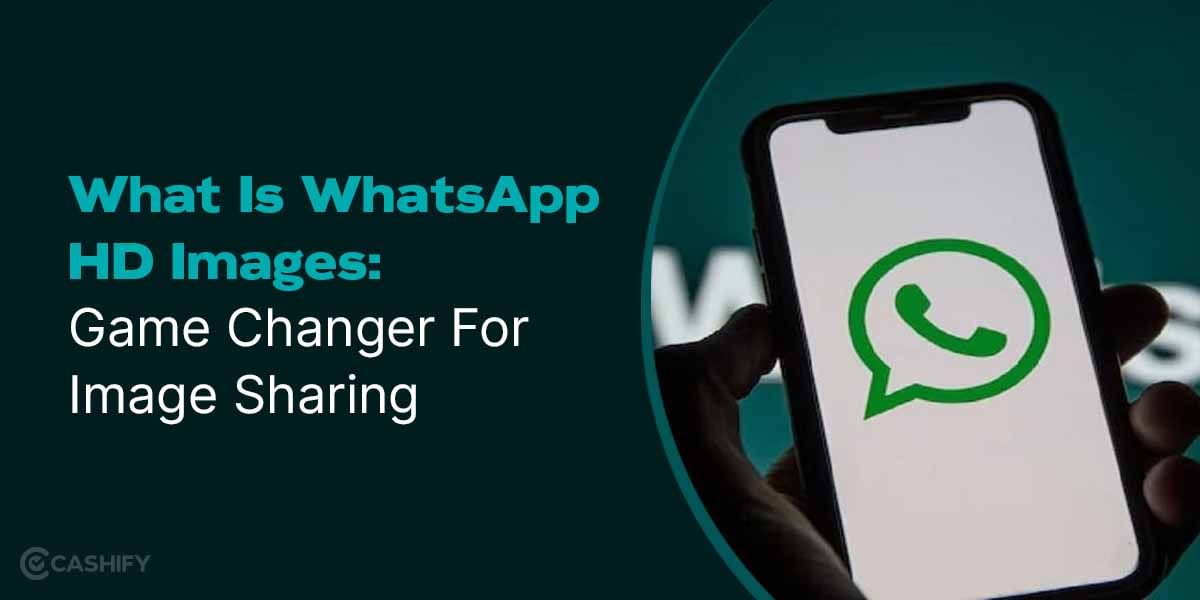 What Is WhatsApp HD Images: Game Changer For Image Sharing In 2024