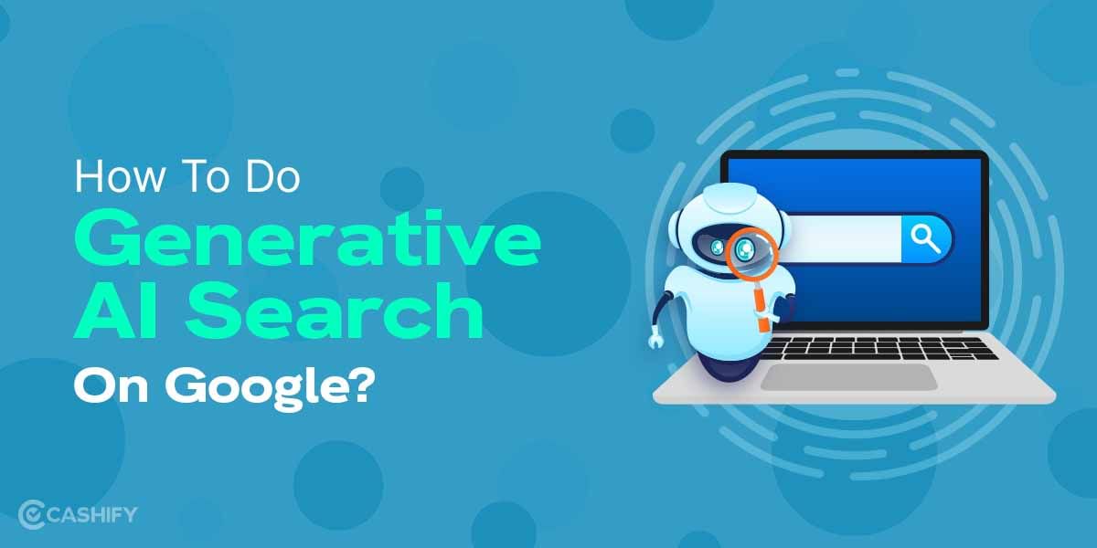 How To Do Generative AI Search On Google?