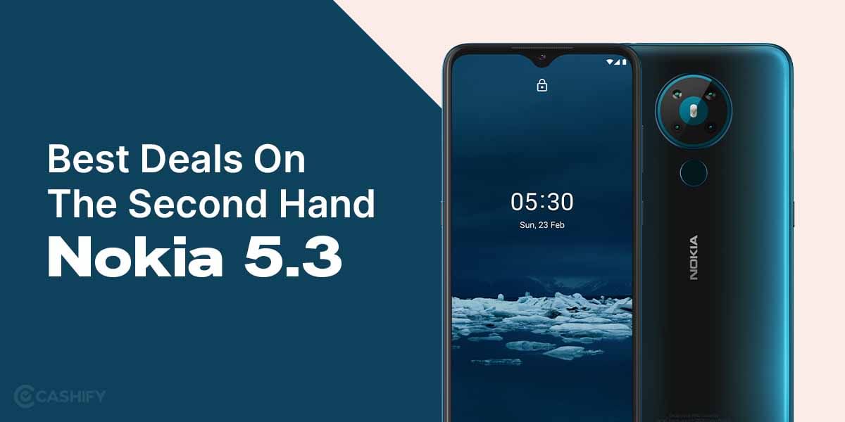 Best Deals On The Second Hand Nokia 5.3