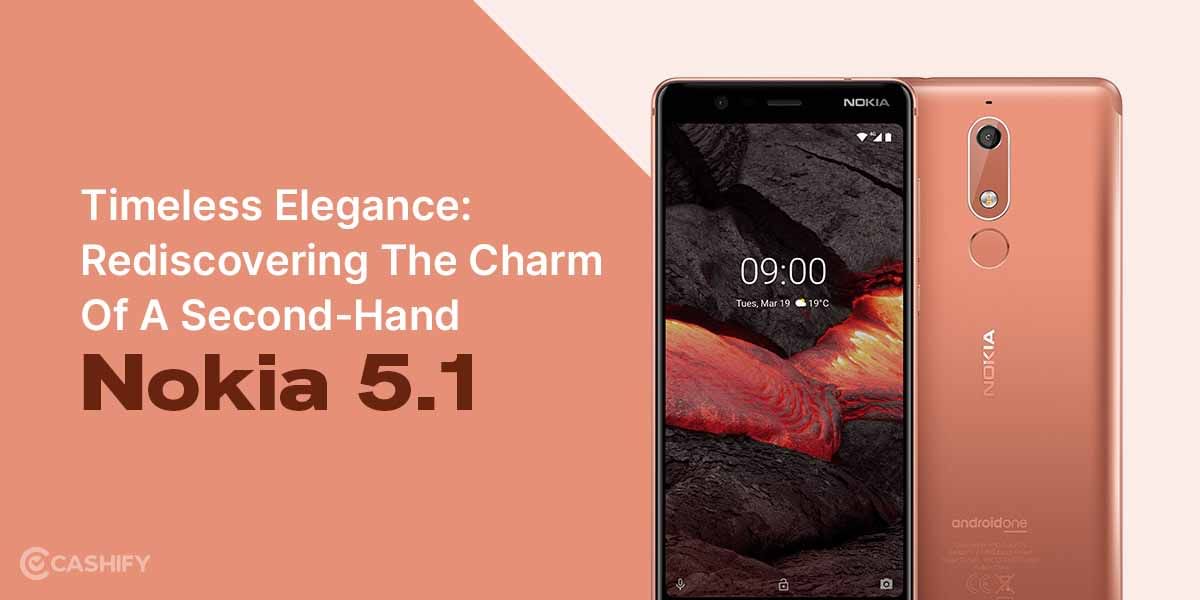 Timeless Elegance: Rediscovering The Charm Of A Second Hand Nokia 5.1