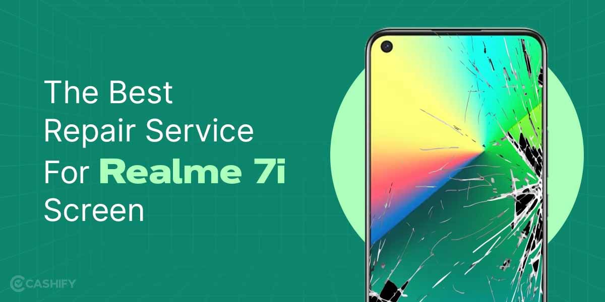 The Best Repair Service For Realme 7i Screen