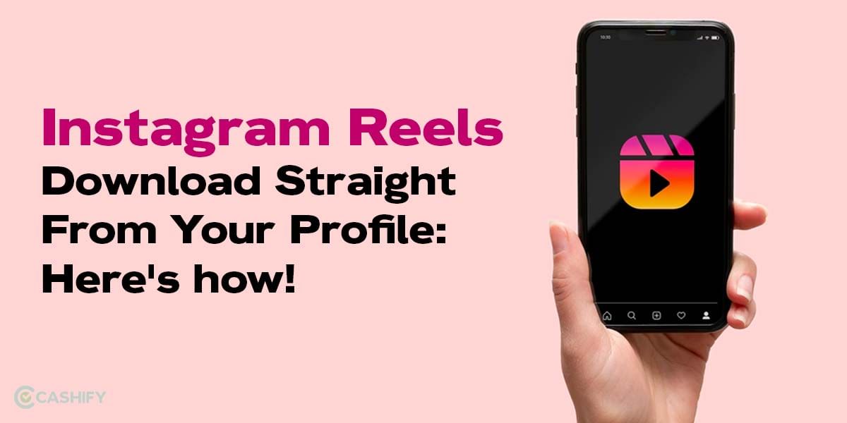 Instagram Reels Download Straight From Your Profile: Here’s How!