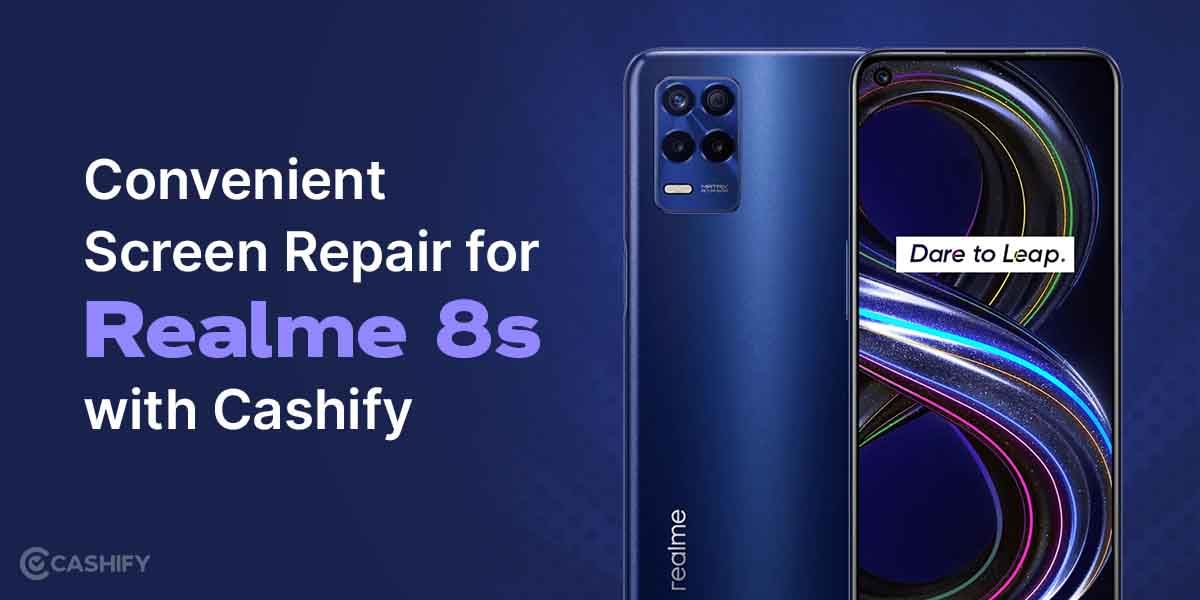 Convenient Screen Repair For Realme 8s 5G With Cashify