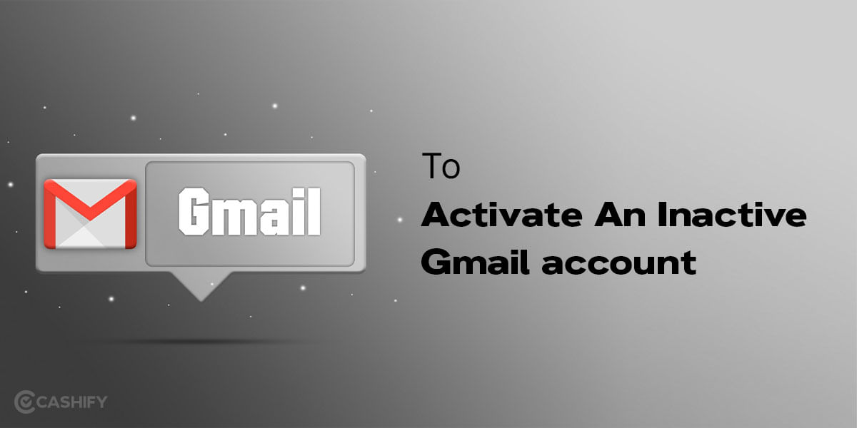 To Activate An Inactive Gmail Account