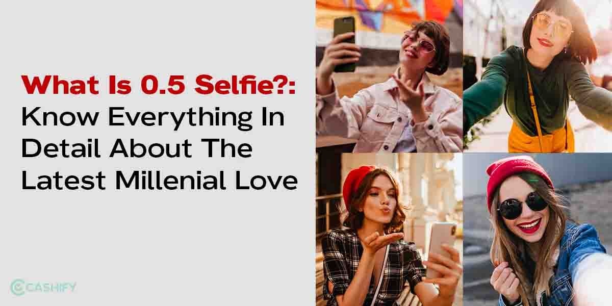 What Is 0.5 Selfie?: Know Everything In Detail About The Latest Millenial Love