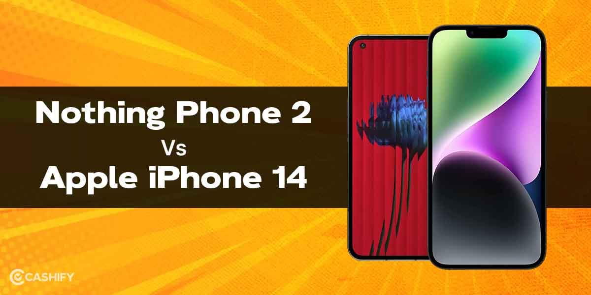 Nothing Phone (2) Vs Apple iPhone 14: Which Is Better?