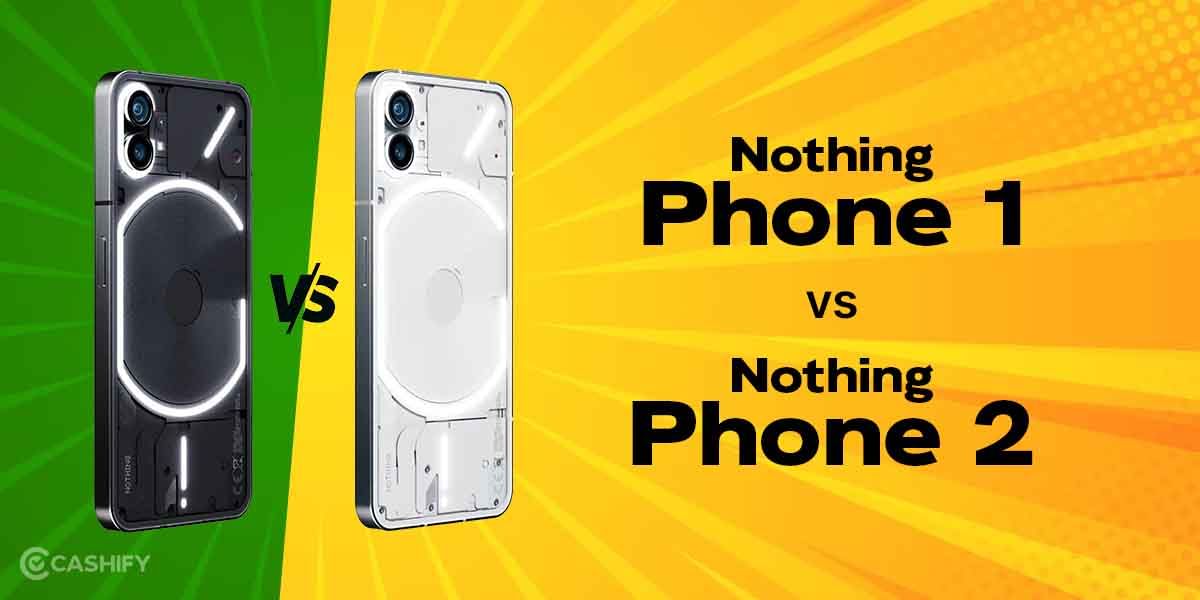 Nothing Phone (1) vs Nothing Phone (2)