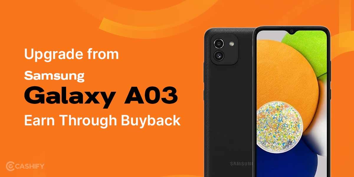 Check The Best Upgrade &#038; Sell Old Samsung Galaxy A03 Here