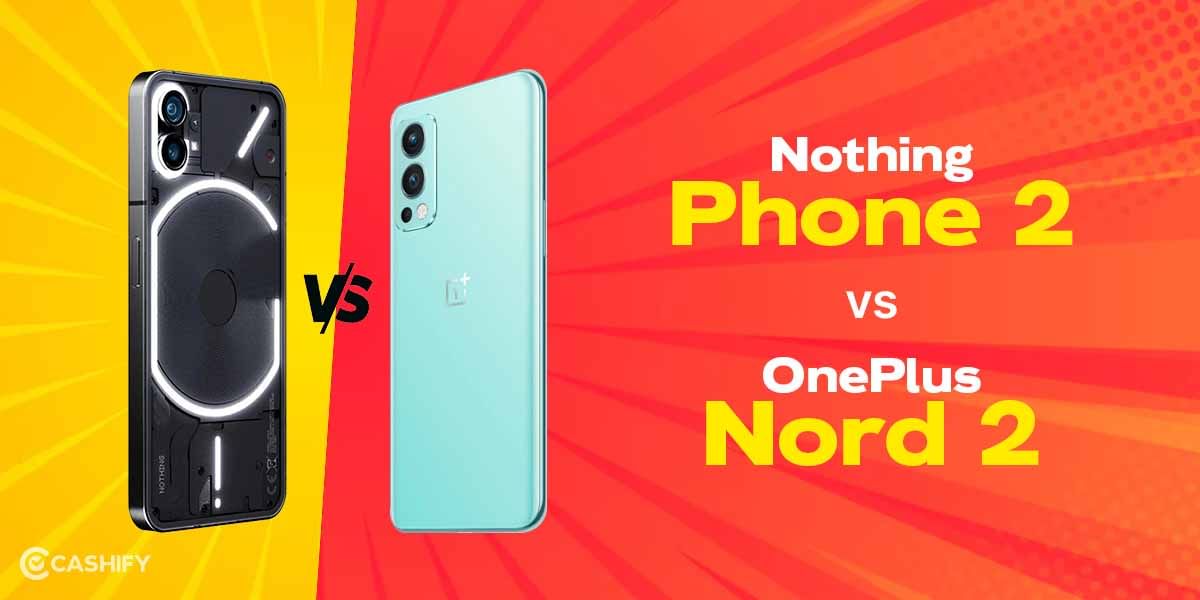 Nothing Phone (2) vs OnePlus Nord 2: Which One Is Better?