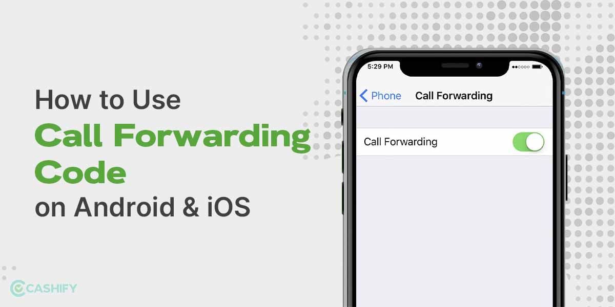 How To Use Call Forwarding Code on Android & iOS