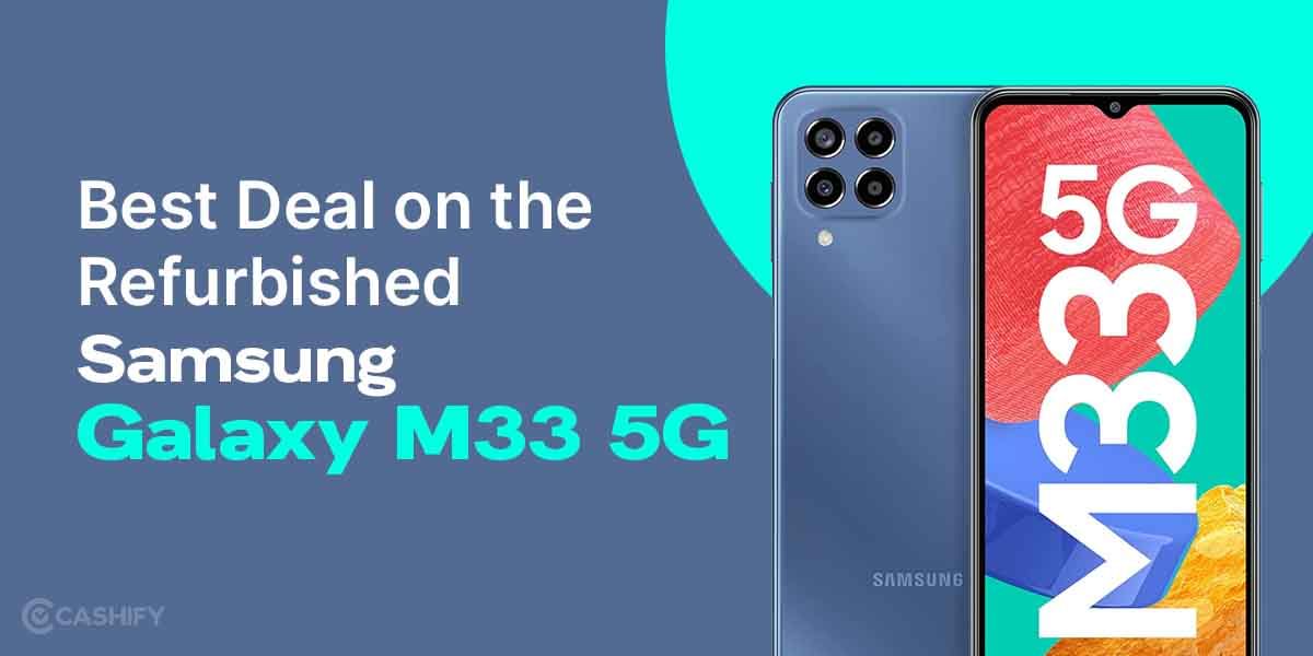 Get The Best Deal On Second Hand Samsung Galaxy M33 5G