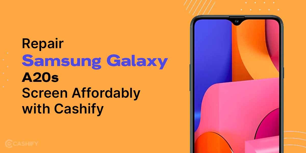 Repair Samsung Galaxy A20s Screen Affordably With Cashify
