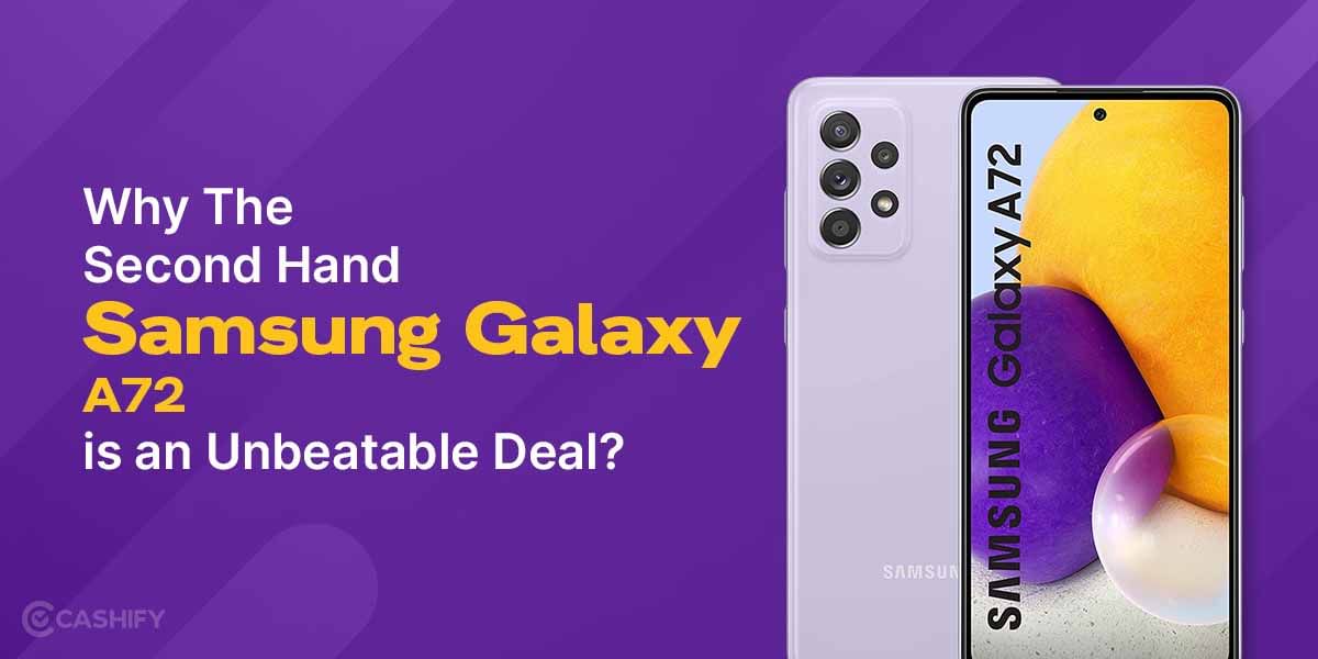 Why The Second Hand Samsung Galaxy A72 Is An Unbeatable Deal?