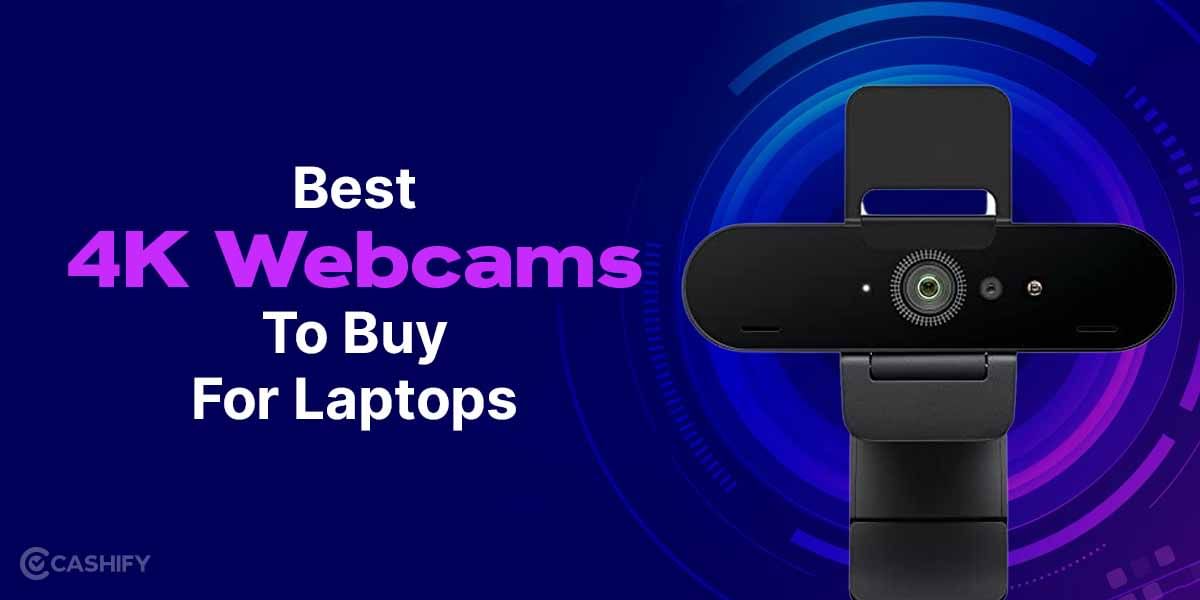 Best 4K Webcam To Buy For Laptops