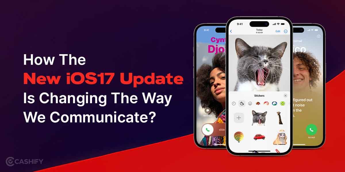 How Is The New iOS 17 Update Changing The Way We Communicate?