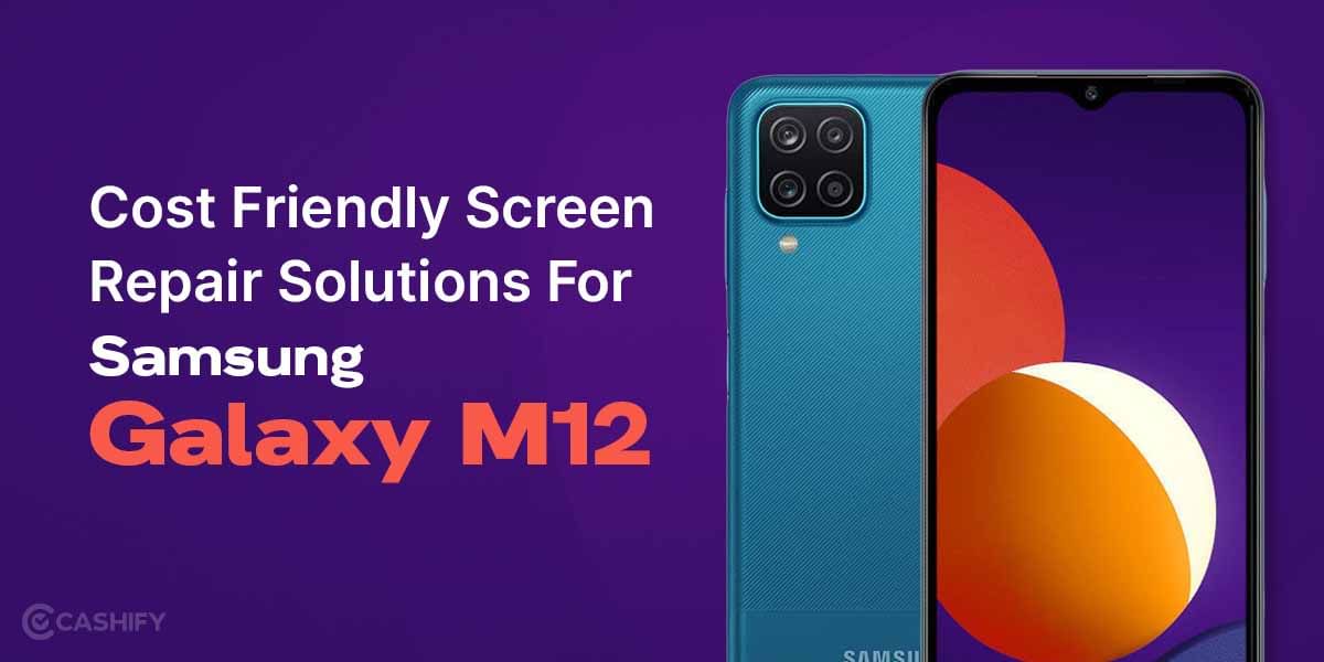 Cost Friendly Screen Repair Solutions for Samsung Galaxy M12