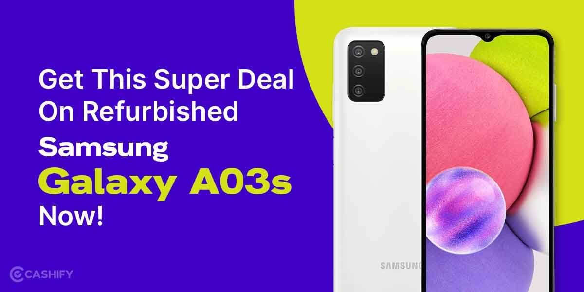 Get This Super Deal On Refurbished Samsung Galaxy A03s Now!