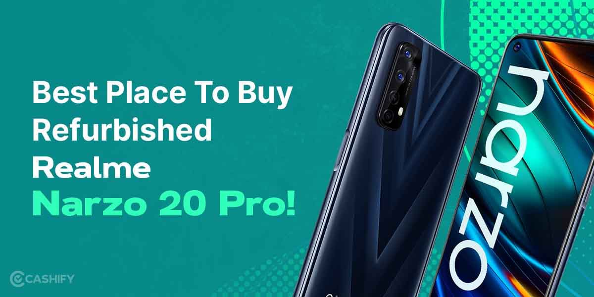 Best Place To Buy Refurbished Realme Narzo 20 Pro!