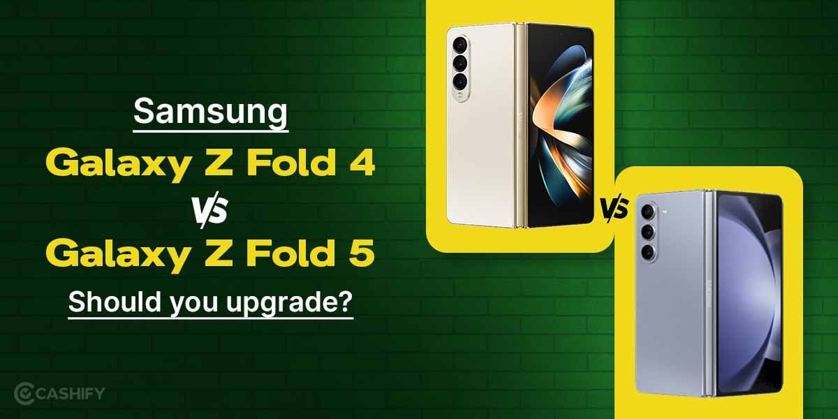 The Samsung Galaxy Z Fold 5 Vs Fold 4: Should You Upgrade?