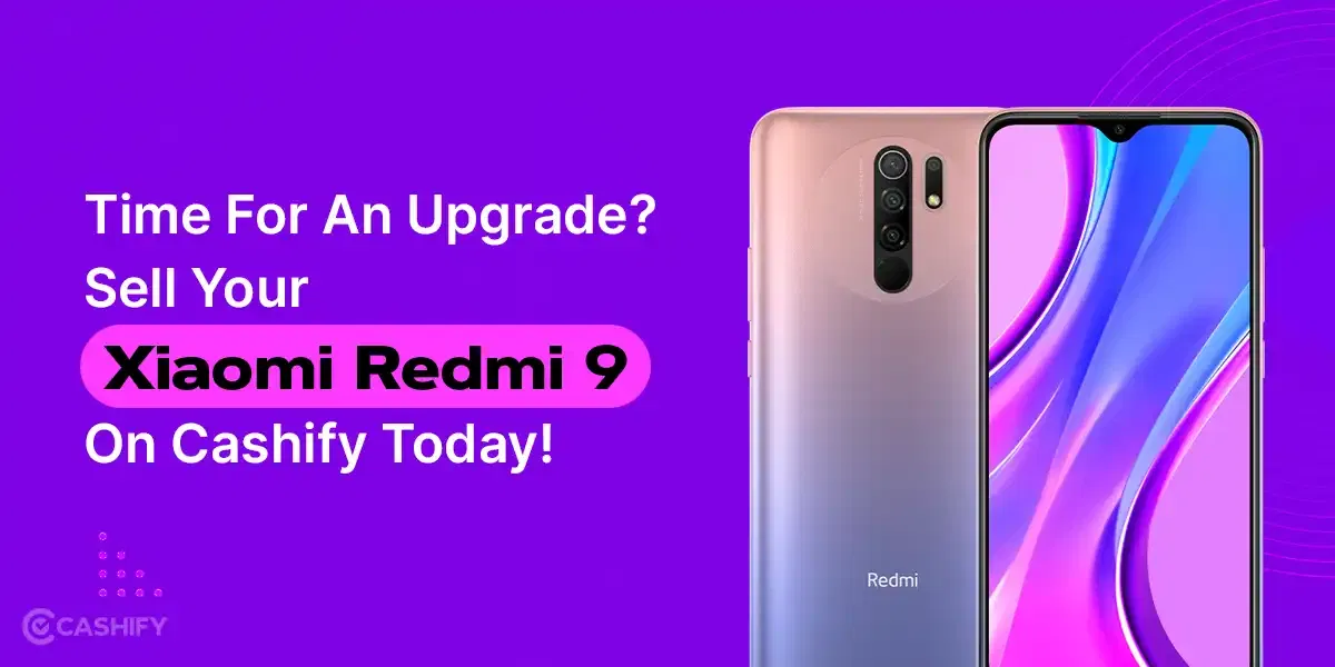 Time For An Upgrade? Sell Your Xiaomi Redmi 9 On Cashify Today!
