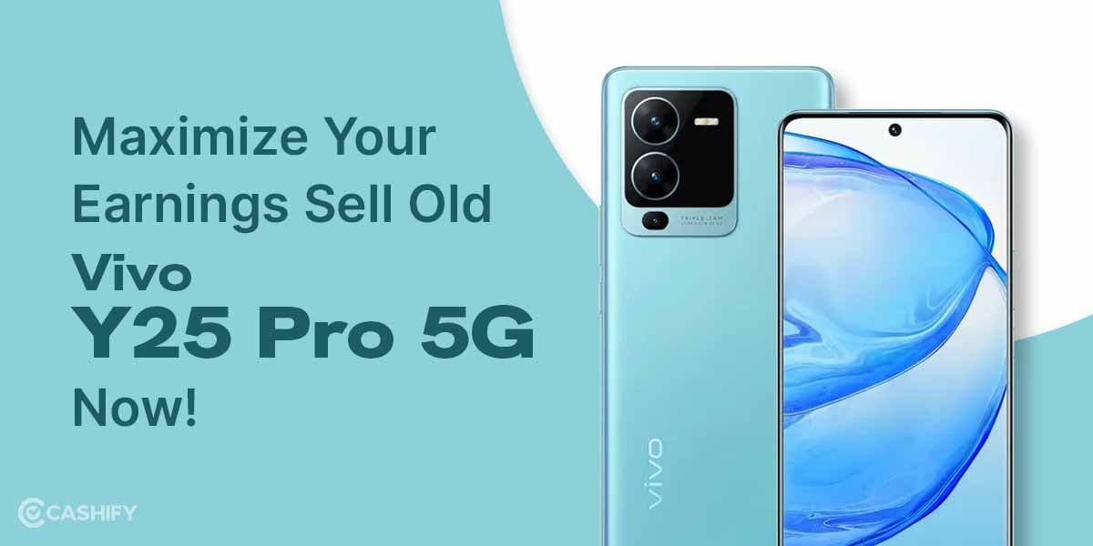 Maximize Your Earnings: Sell Old Vivo V25 Pro 5G Now!
