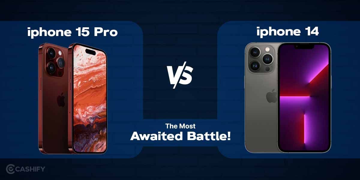 iPhone 15 Pro Vs iPhone 14: The Most Awaited Battle!