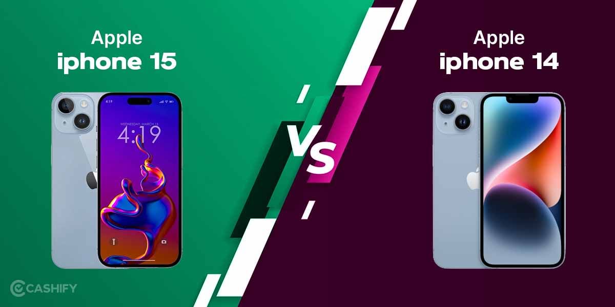 Apple iPhone 15 Vs Apple iPhone 14: Which Is Better?