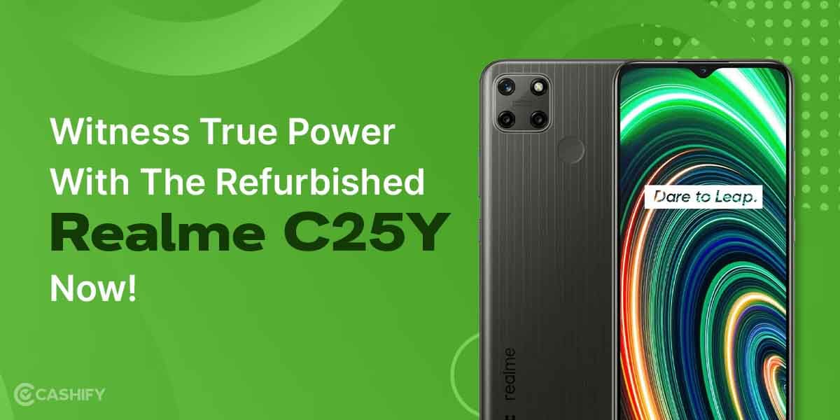 Witness True Power With The Refurbished Realme C25Y Now!