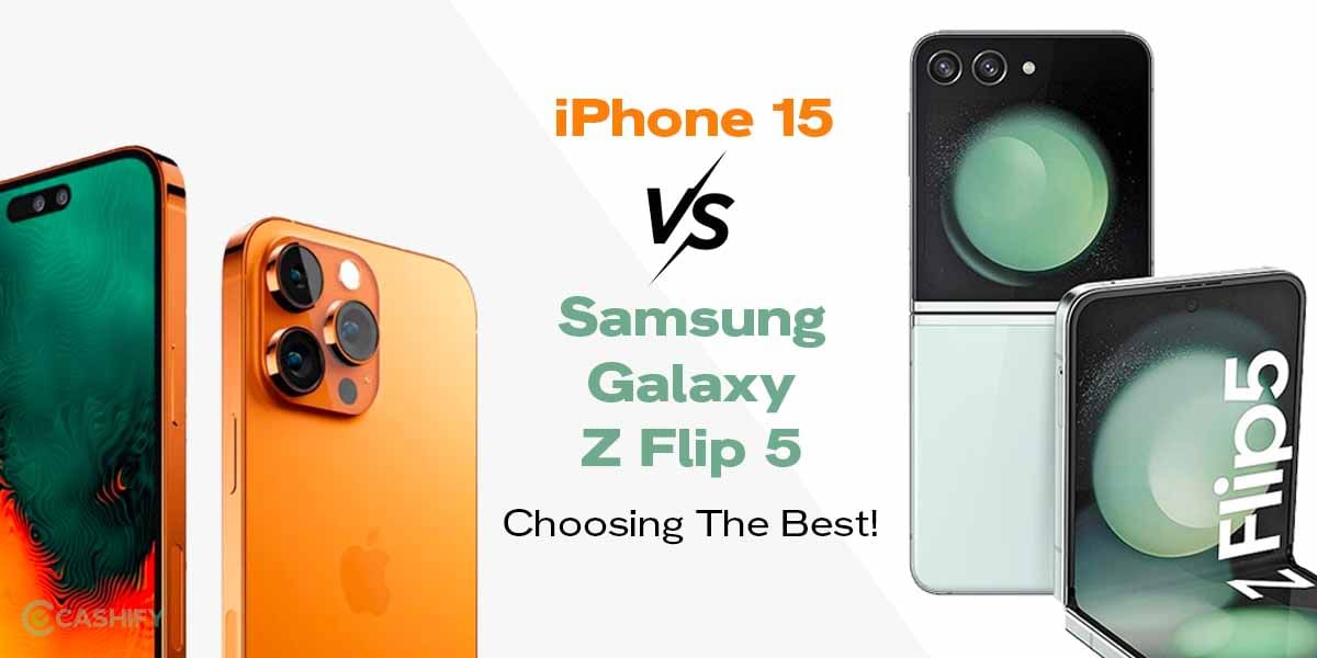 iPhone 15 Vs Samsung Galaxy Z Flip 5: Choosing The Best!