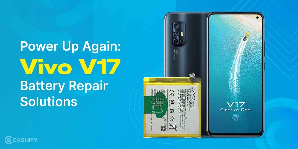 Power Up Again: Vivo V17 Battery Repair Solutions