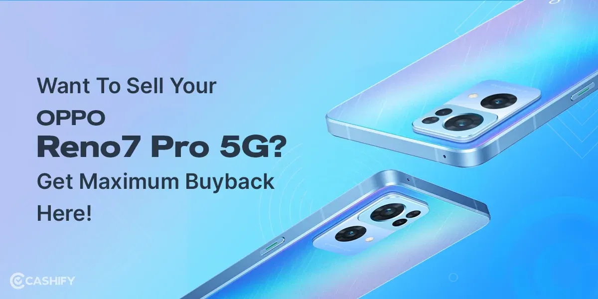Want To Sell Your OPPO Reno7 Pro 5G? Get Maximum Buyback Here!