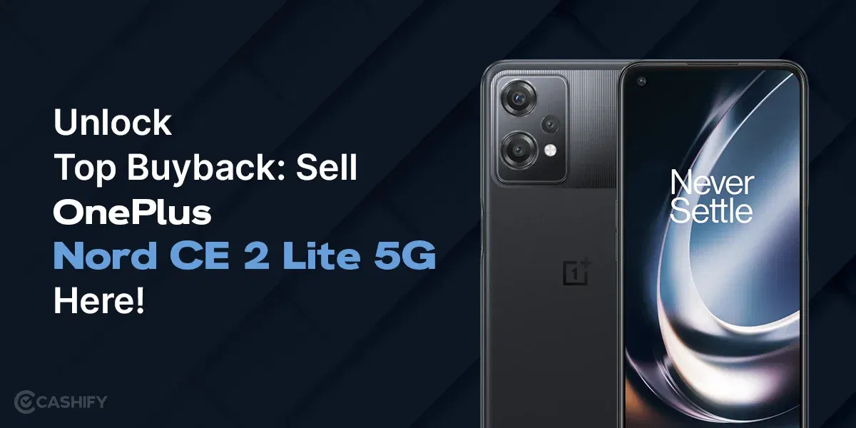 Unlock Top Buyback: Sell Old OnePlus Nord CE 2 Lite 5G Here!
