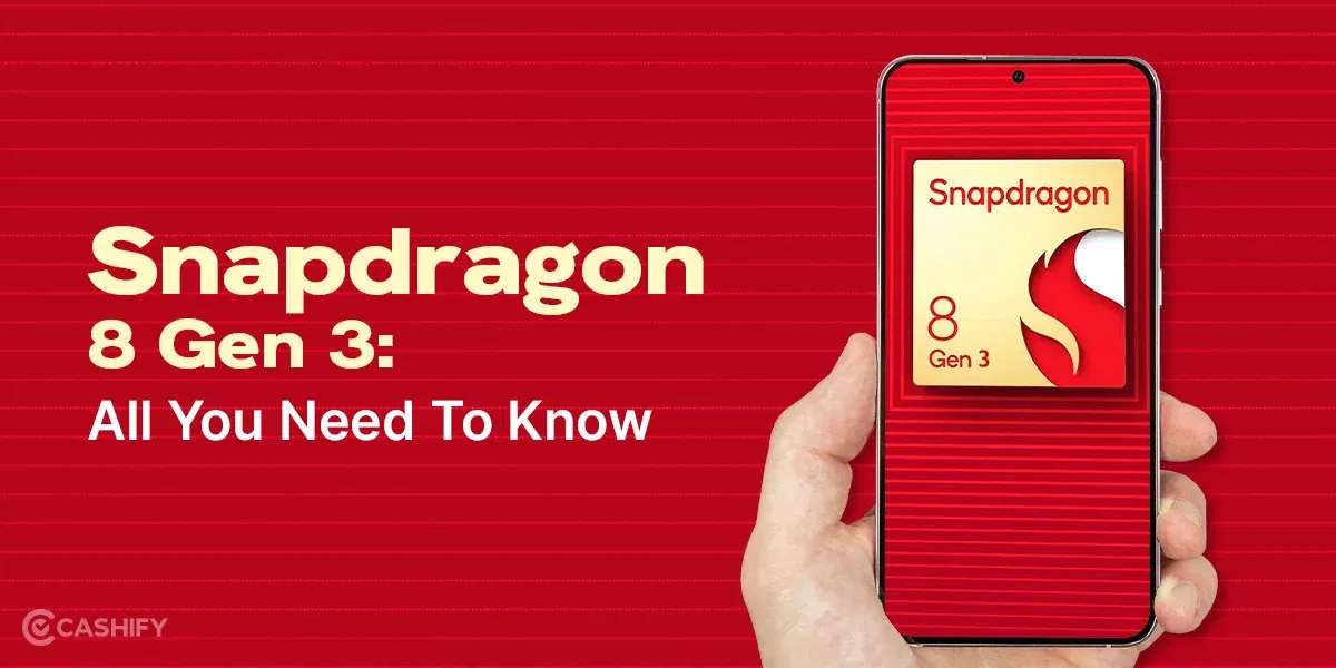 Snapdragon 8 Gen 3: 5 Facts You Need To Know!