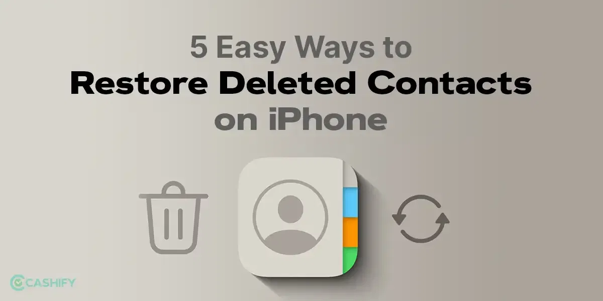 Restore iPhone Contacts That Are Deleted: 5 Easy Ways