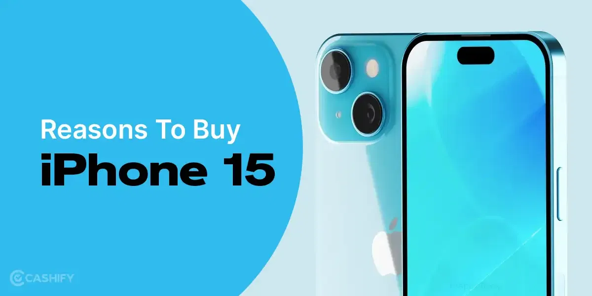5 Reasons To Buy iPhone 15 This Year!