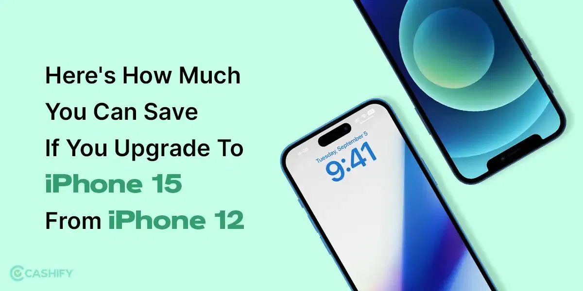 Here’s How To Upgrade To iPhone 15 From iPhone 12 At Rs 44,900 In India