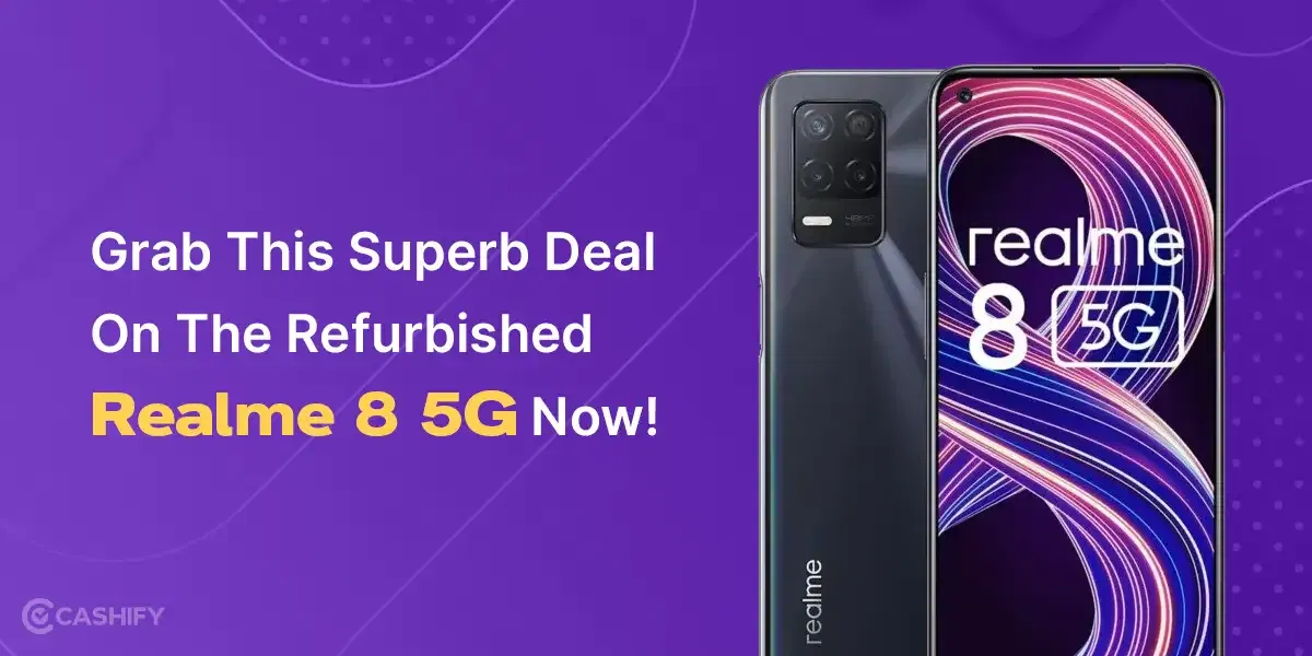 Grab This Superb Deal On The Refurbished Realme 8 5G Now!