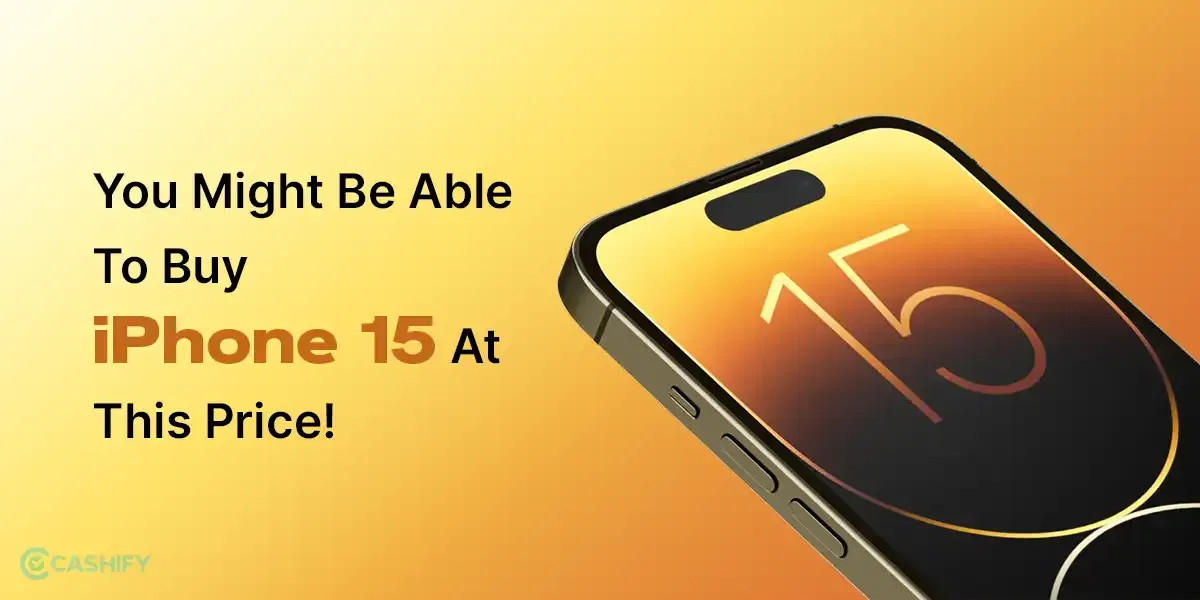 You Can Now Buy Apple iPhone 15 At This Price!