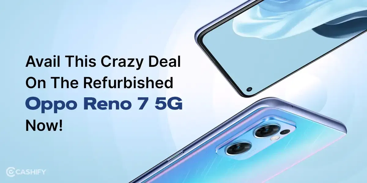 Avail This Crazy Deal On The Refurbished Oppo Reno 7 5G Now!