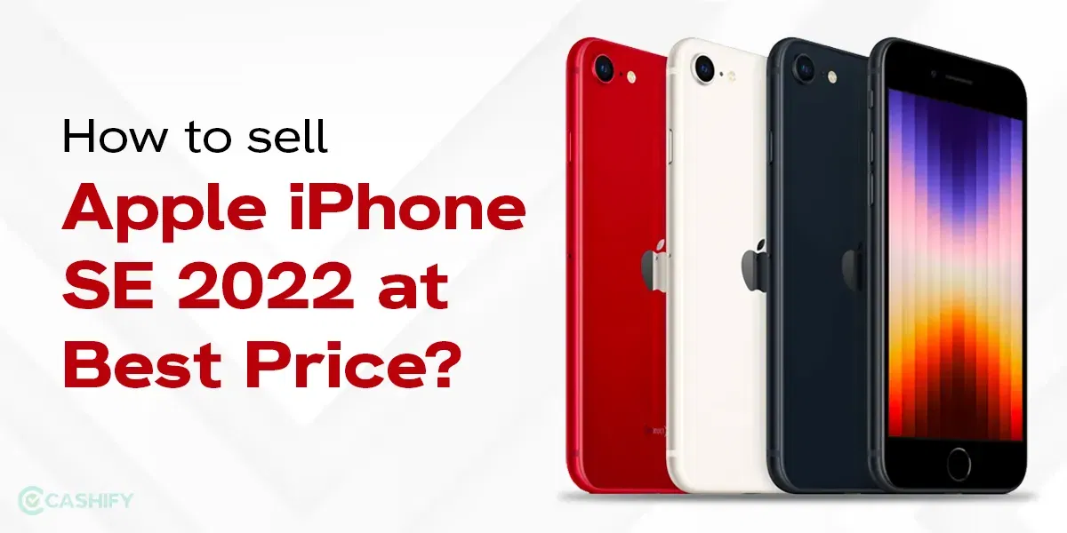 How To Sell Apple iPhone SE 2022 At Best Price?