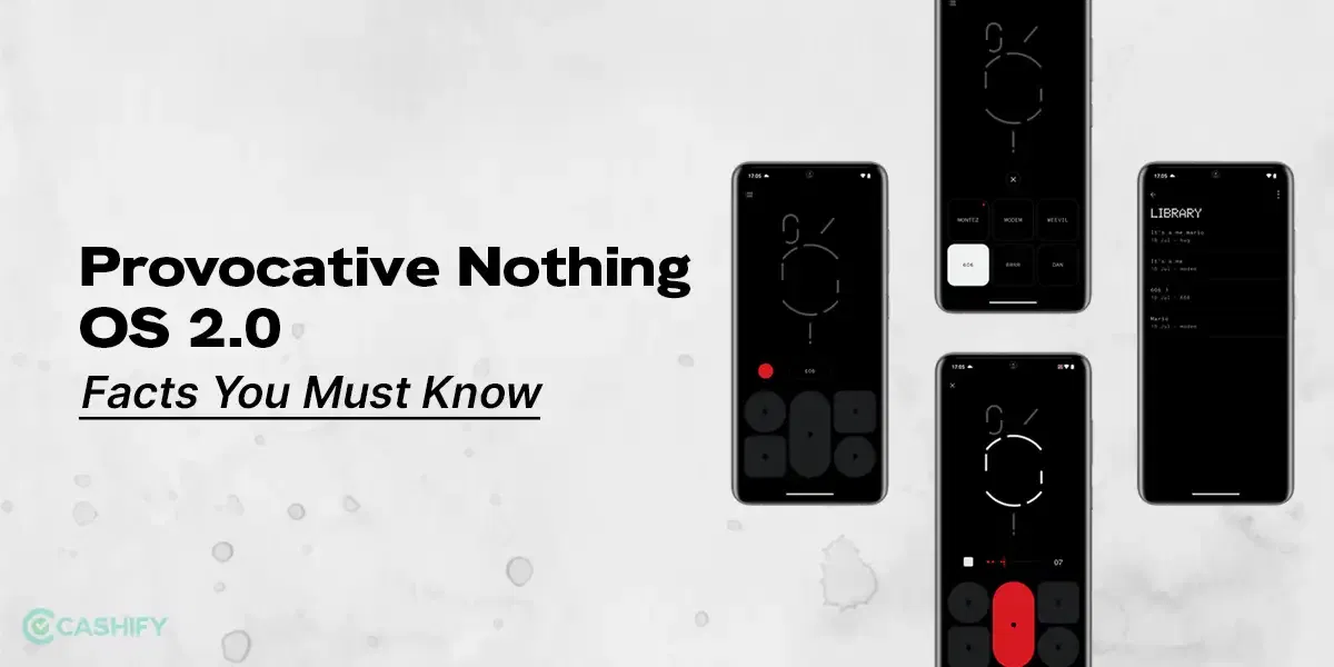 9 Nothing OS 2.0 Facts You Must Know
