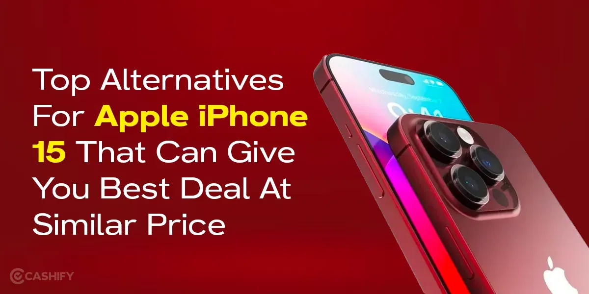 Top Alternatives For Apple iPhone 15 That Can Give You Best Deal At Similar Price
