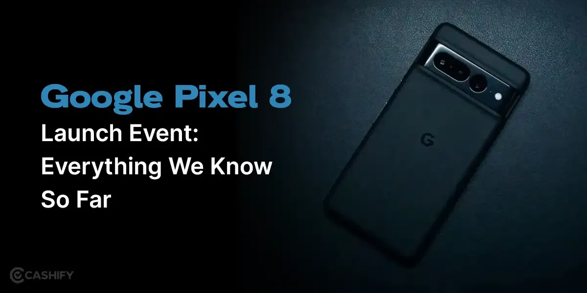 Google Pixel 8 Launch Event: Everything We Know So Far