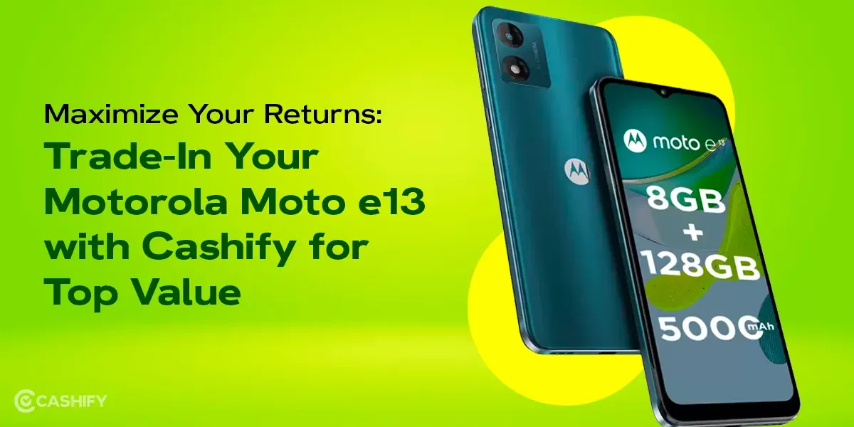 How To Sell Motorola Moto e13 with Cashify for Top Value
