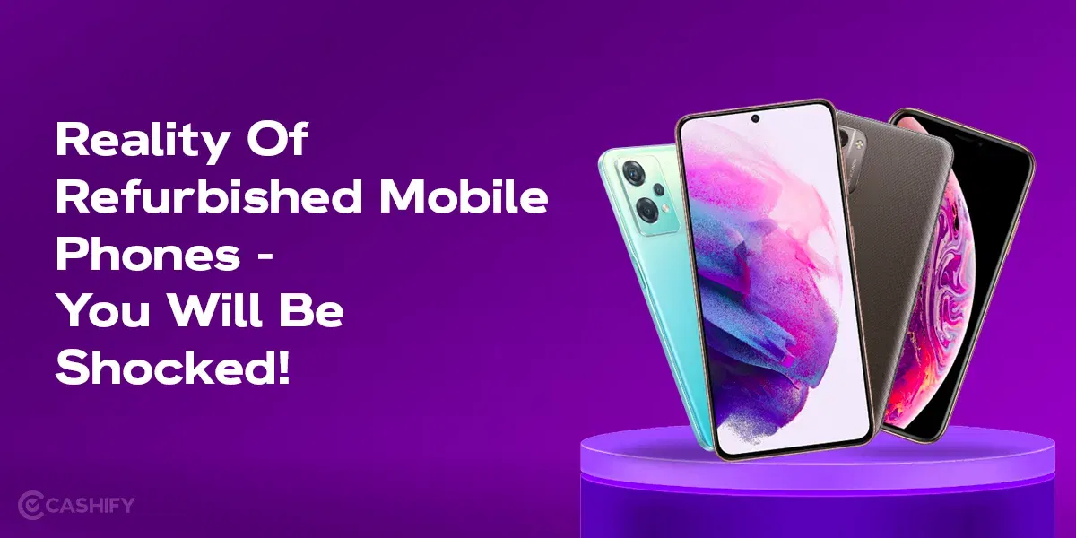 Reality Of Refurbished Mobile Phones – Now You Will Be Shocked!