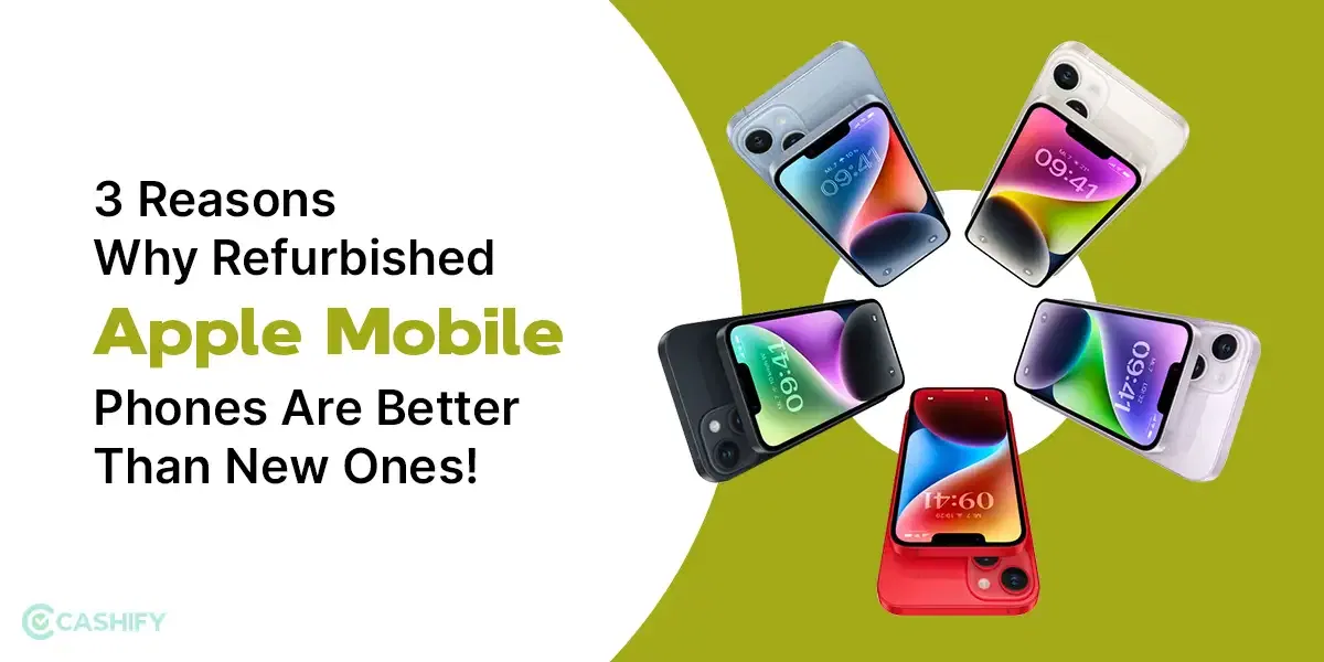 3 Reasons Why Refurbished Apple Mobile Phones Are Better Than New Ones!