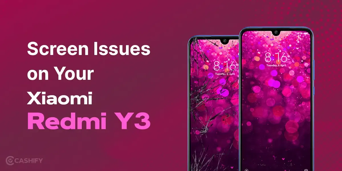 Xiaomi Redmi Y3 Repair for Screen Issues